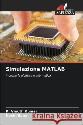 Simulazione MATLAB K Vinoth Kumar, Kevin Sony 9786205365564 Edizioni Sapienza