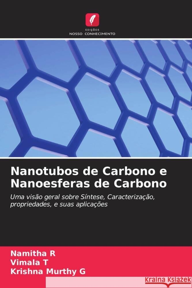 Nanotubos de Carbono e Nanoesferas de Carbono R, Namitha, T, Vimala, G, Krishna Murthy 9786205366349 Edições Nosso Conhecimento