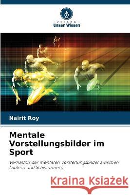 Mentale Vorstellungsbilder im Sport Nairit Roy 9786205366912
