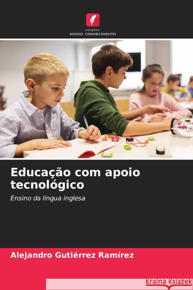 Educação com apoio tecnológico Gutiérrez Ramírez, Alejandro 9786205367209