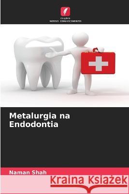 Metalurgia na Endodontia Naman Shah 9786205367360