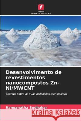 Desenvolvimento de revestimentos nanocompostos Zn-Ni/MWCNT Ranganatha Sudhakar 9786205367797