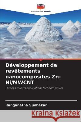 Développement de revêtements nanocomposites Zn-Ni/MWCNT Ranganatha Sudhakar 9786205367827