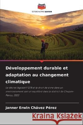 Développement durable et adaptation au changement climatique Janner Erwin Chávez Pérez 9786205367919 Editions Notre Savoir