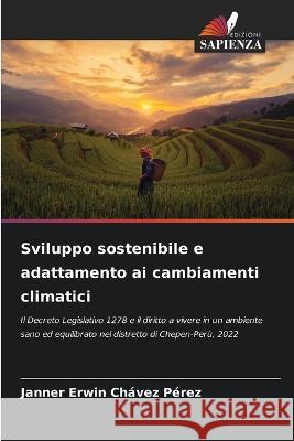 Sviluppo sostenibile e adattamento ai cambiamenti climatici Janner Erwin Chávez Pérez 9786205367957 Edizioni Sapienza