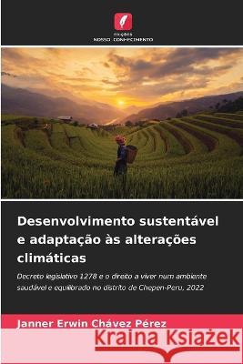 Desenvolvimento sustentável e adaptação às alterações climáticas Janner Erwin Chávez Pérez 9786205367988