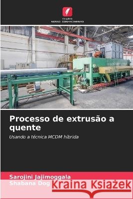 Processo de extrusão a quente Sarojini Jajimoggala, Shabana Dog 9786205368015