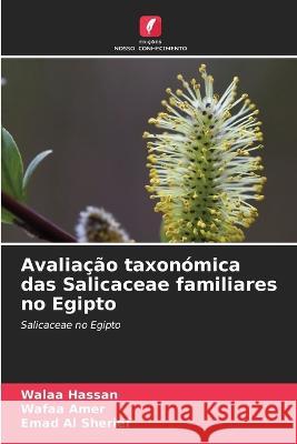 Avaliação taxonómica das Salicaceae familiares no Egipto Walaa Hassan, Wafaa Amer, Emad Al Sherief 9786205369241