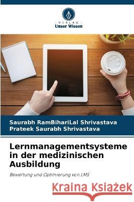 Lernmanagementsysteme in der medizinischen Ausbildung Saurabh Rambiharilal Shrivastava, Prateek Saurabh Shrivastava 9786205369418