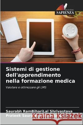 Sistemi di gestione dell'apprendimento nella formazione medica Saurabh Rambiharilal Shrivastava, Prateek Saurabh Shrivastava 9786205369432