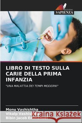 Libro Di Testo Sulla Carie Della Prima Infanzia Monu Vashishtha Vikalp Vashishtha Bibin Jacob Emmanuel 9786205369463