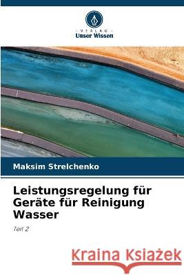 Leistungsregelung für Geräte für Reinigung Wasser Maksim Strelchenko 9786205369531 Verlag Unser Wissen