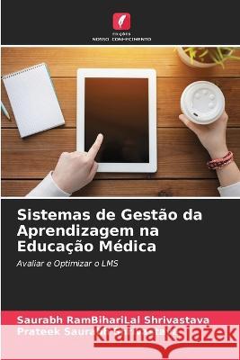 Sistemas de Gestão da Aprendizagem na Educação Médica Saurabh Rambiharilal Shrivastava, Prateek Saurabh Shrivastava 9786205369845