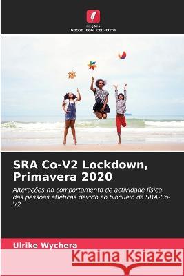 SRA Co-V2 Lockdown, Primavera 2020 Ulrike Wychera 9786205369883 Edicoes Nosso Conhecimento