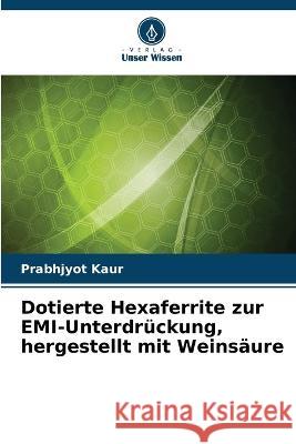 Dotierte Hexaferrite zur EMI-Unterdrückung, hergestellt mit Weinsäure Prabhjyot Kaur 9786205370124