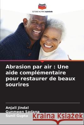 Abrasion par air: Une aide complémentaire pour restaurer de beaux sourires Jindal, Anjali 9786205370544