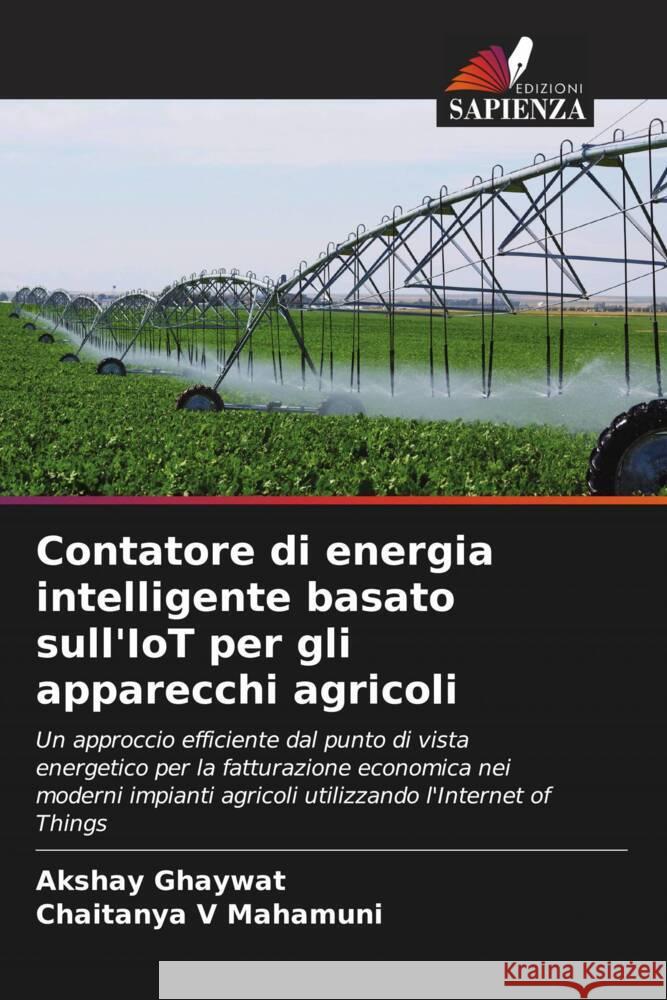 Contatore di energia intelligente basato sull'IoT per gli apparecchi agricoli Akshay Ghaywat Chaitanya V Mahamuni  9786205370698