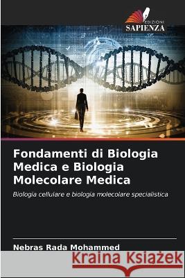 Fondamenti di Biologia Medica e Biologia Molecolare Medica Nebras Rada Mohammed 9786205371152 Edizioni Sapienza
