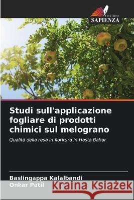 Studi sull\'applicazione fogliare di prodotti chimici sul melograno Baslingappa Kalalbandi Onkar Patil 9786205371275