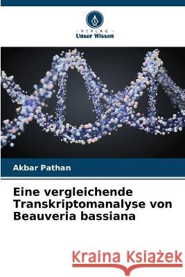 Eine vergleichende Transkriptomanalyse von Beauveria bassiana Akbar Pathan 9786205372081