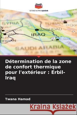 Détermination de la zone de confort thermique pour l'extérieur: Erbil-Iraq Hamad, Twana 9786205372814