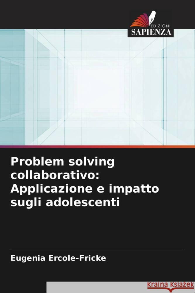 Problem solving collaborativo: Applicazione e impatto sugli adolescenti Eugenia Ercole-Fricke   9786205373156