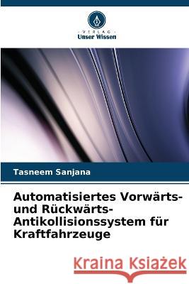 Automatisiertes Vorwärts- und Rückwärts-Antikollisionssystem für Kraftfahrzeuge Tasneem Sanjana 9786205373361