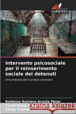 Intervento psicosociale per il reinserimento sociale dei detenuti Balduino Rainiero Acosta Perez Caroll Marie Diaz Alcantara Emely Chantal Castillo Leonardo 9786205373750