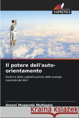 Il potere dell'auto-orientamento Amani Mupenda Mubigalo   9786205373996 Edizioni Sapienza