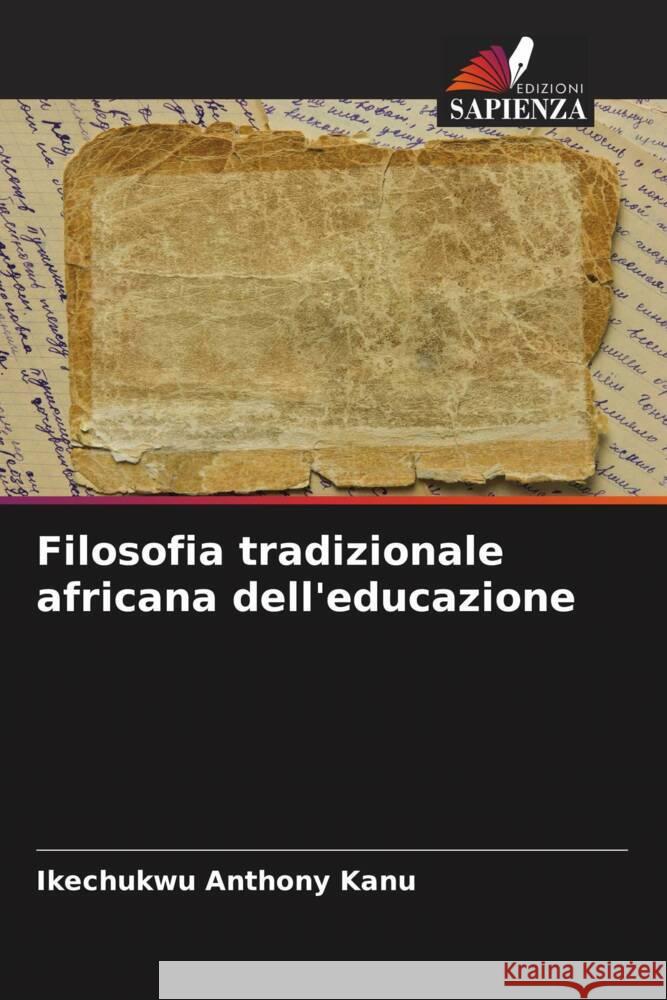 Filosofia tradizionale africana dell'educazione Ikechukwu Anthony Kanu 9786205374139