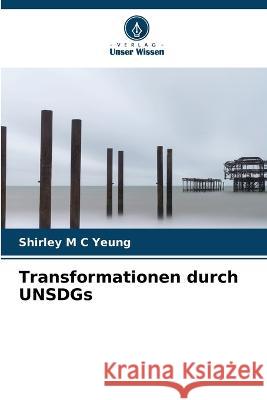 Transformationen durch UNSDGs Shirley M C Yeung 9786205374214