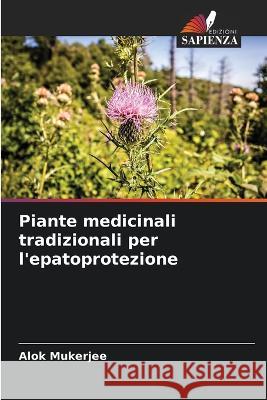 Piante medicinali tradizionali per l'epatoprotezione Alok Mukerjee 9786205374849