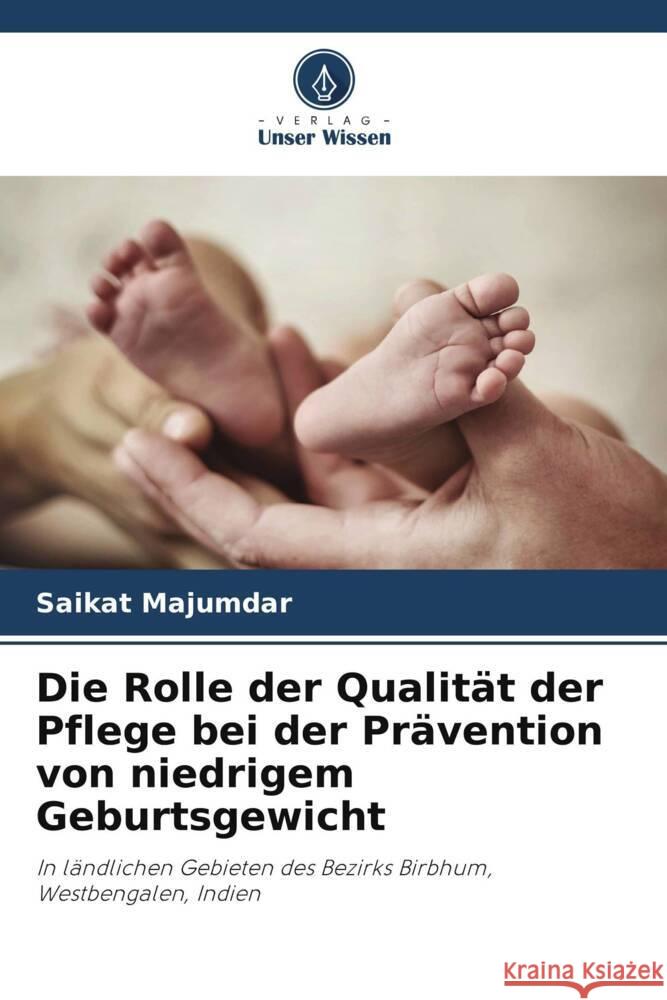 Die Rolle der Qualität der Pflege bei der Prävention von niedrigem Geburtsgewicht Saikat Majumdar 9786205375235