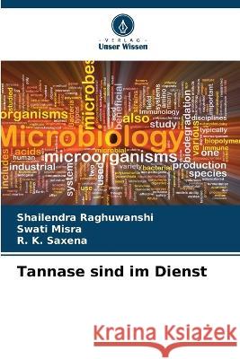 Tannase sind im Dienst Shailendra Raghuwanshi, Swati Misra, R K Saxena 9786205375358