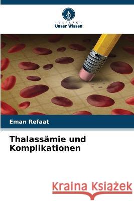Thalassämie und Komplikationen Eman Refaat 9786205375594