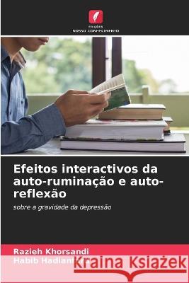 Efeitos interactivos da auto-ruminação e auto-reflexão Razieh Khorsandi, Habib Hadianfard 9786205375815