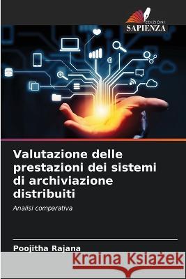 Valutazione delle prestazioni dei sistemi di archiviazione distribuiti Poojitha Rajana   9786205376881 Edizioni Sapienza