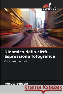 Dinamica della città - Espressione fotografica Sobecki, Tomasz 9786205377345