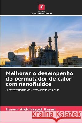 Melhorar o desempenho do permutador de calor com nanofluidos Husam Abdulrasool Hasan 9786205377581 Edicoes Nosso Conhecimento