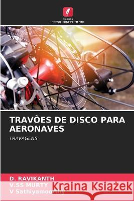 Travões de Disco Para Aeronaves D Ravikanth, V Ss Murty, V Sathiyamoorthy 9786205377659 Edicoes Nosso Conhecimento