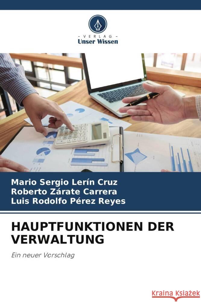 HAUPTFUNKTIONEN DER VERWALTUNG Lerín Cruz, Mario Sergio, Zárate Carrera, Roberto, Pérez Reyes, Luis Rodolfo 9786205377789