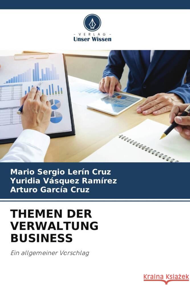 THEMEN DER VERWALTUNG BUSINESS Lerín Cruz, Mario Sergio, Vásquez Ramírez, Yuridia, García Cruz, Arturo 9786205377901