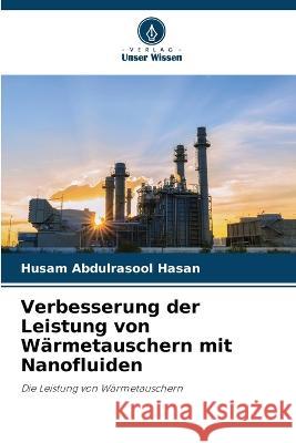 Verbesserung der Leistung von Wärmetauschern mit Nanofluiden Husam Abdulrasool Hasan 9786205378007 Verlag Unser Wissen