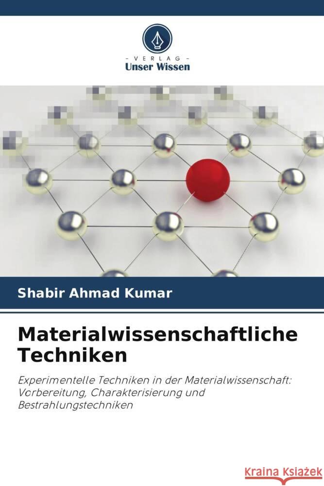 Materialwissenschaftliche Techniken Kumar, Shabir Ahmad 9786205378304