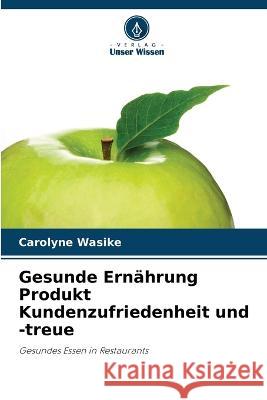 Gesunde Ernährung Produkt Kundenzufriedenheit und -treue Carolyne Wasike 9786205378458