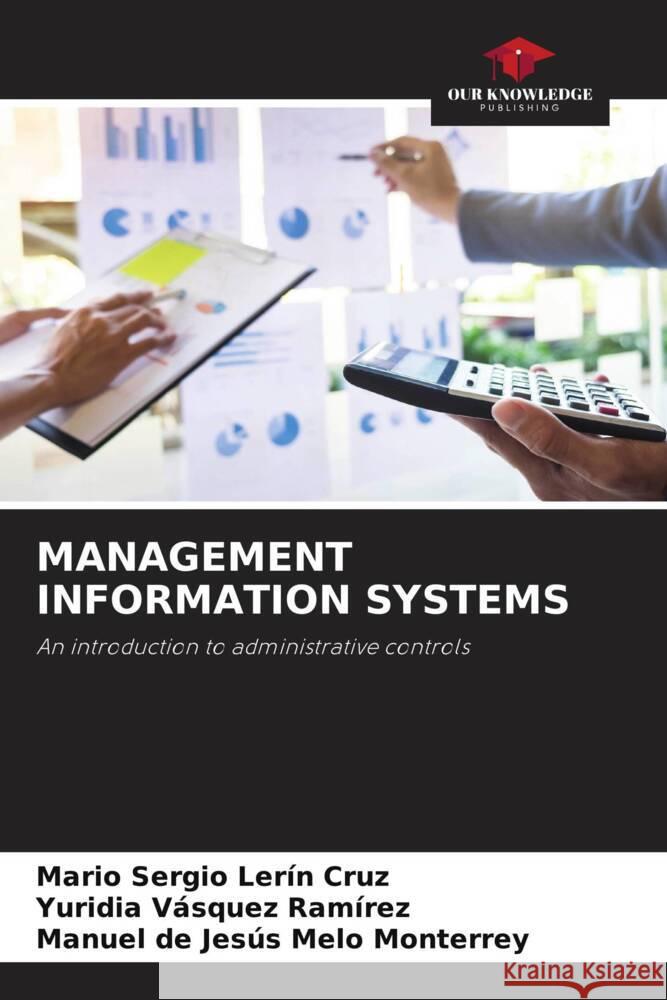 MANAGEMENT INFORMATION SYSTEMS Lerín Cruz, Mario Sergio, Vásquez Ramírez, Yuridia, Melo Monterrey, Manuel de Jesús 9786205378557 Our Knowledge Publishing