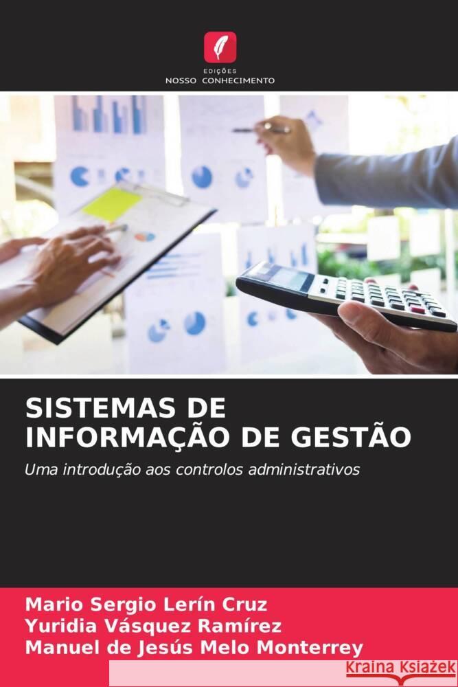 SISTEMAS DE INFORMAÇÃO DE GESTÃO Lerín Cruz, Mario Sergio, Vásquez Ramírez, Yuridia, Melo Monterrey, Manuel de Jesús 9786205378618 Edições Nosso Conhecimento