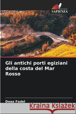 Gli antichi porti egiziani della costa del Mar Rosso Doaa Fadel 9786205378878