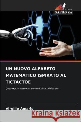 Un Nuovo Alfabeto Matematico Ispirato Al Tictactoe Virgilio Amaris 9786205379080 Edizioni Sapienza