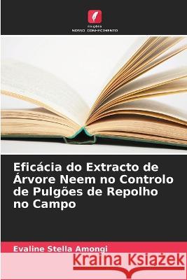 Eficácia do Extracto de Árvore Neem no Controlo de Pulgões de Repolho no Campo Evaline Stella Amongi 9786205379332 Edicoes Nosso Conhecimento